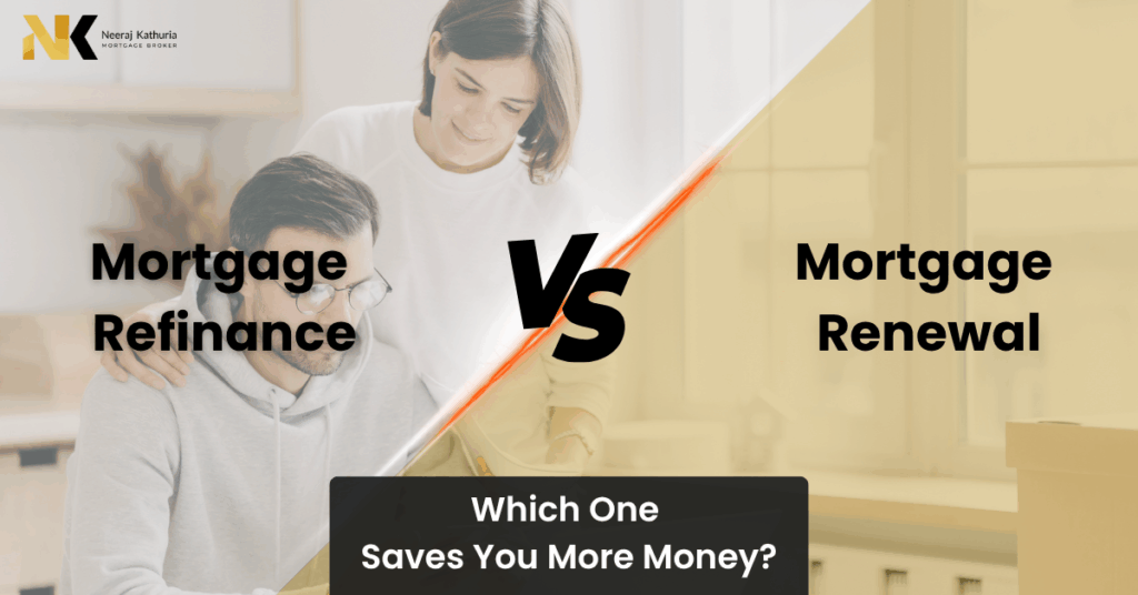 Mortgage Refinance and Renewal In Surrey By Mortgage Broker Neeraj Kathuria