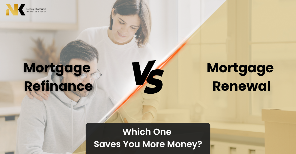 Mortgage Refinance and Renewal In Surrey By Mortgage Broker Neeraj Kathuria