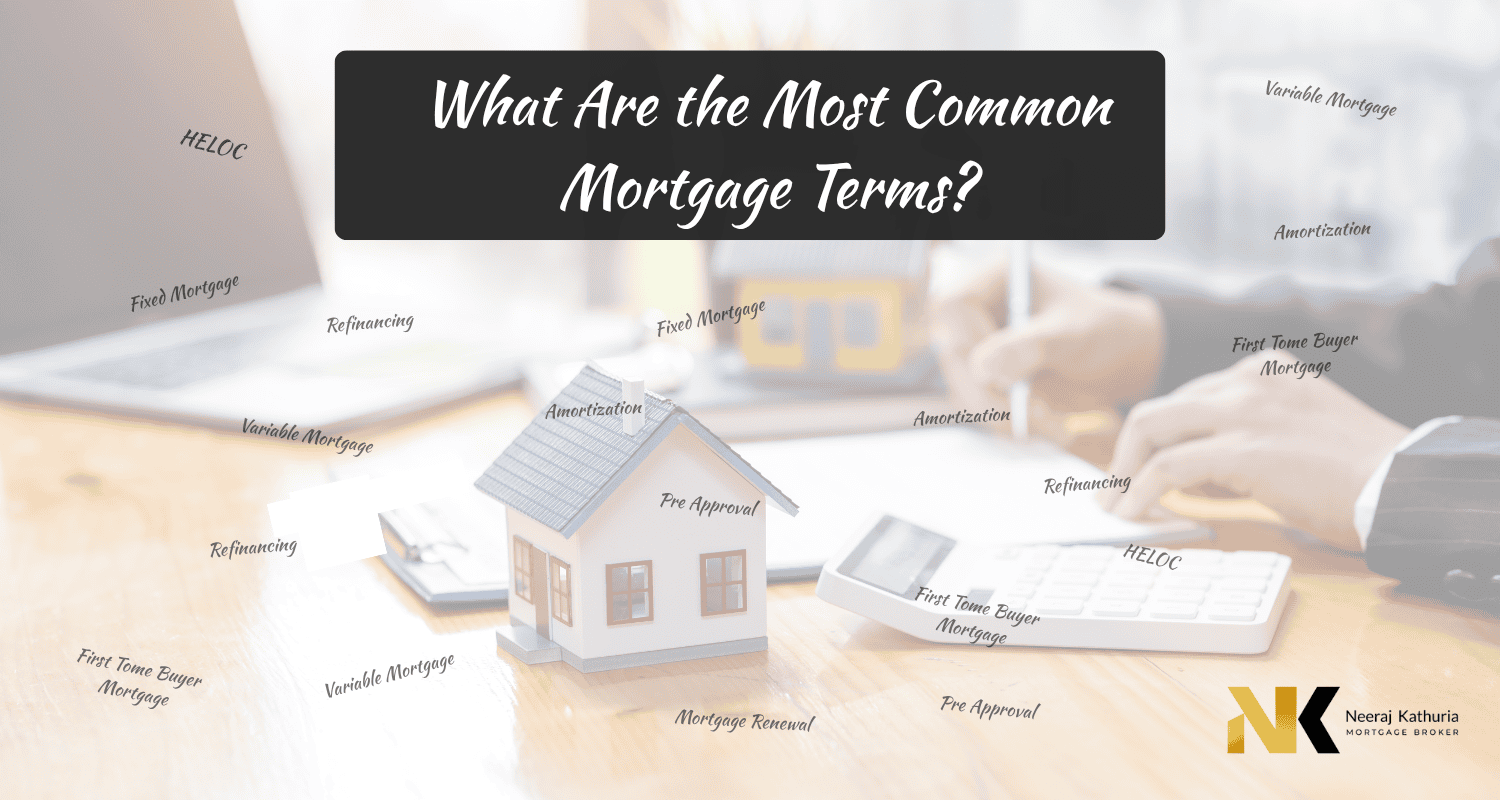 Mortgage terms Simplified by Neeraj Kathuria Mortgage Broker Surrey